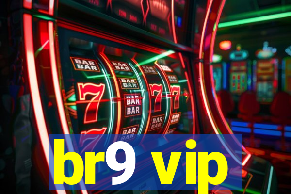 br9 vip